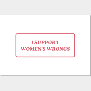 I support womens wrongs Posters and Art